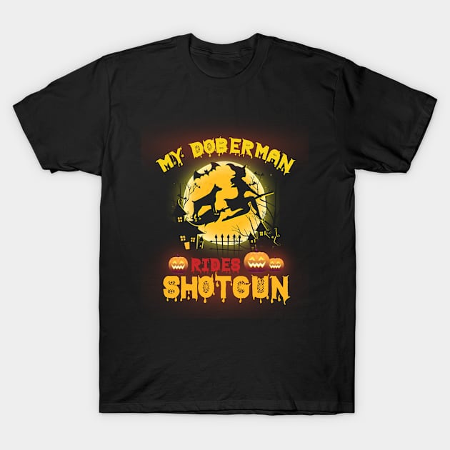 My Doberman  Rides ShotGun Halloween Pumpkin Moon Witch and Dog Ride Broom T-Shirt by vip.pro123